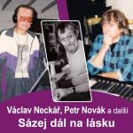 Sázej dál na lásku - Petr Novák, Václav Neckář a další