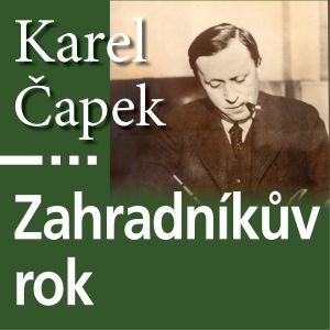 Karel Čapek - Zahradníkův rok